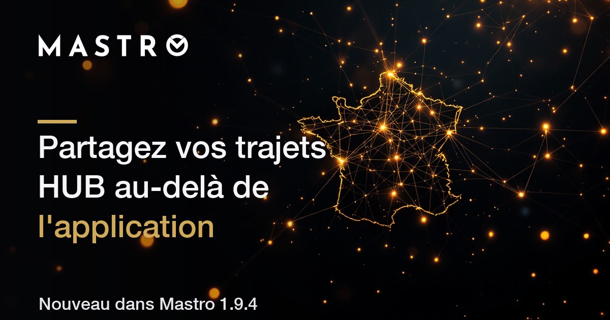 Mastro 1.9.4 : partagez vos trajets HUB au-delà de l'application